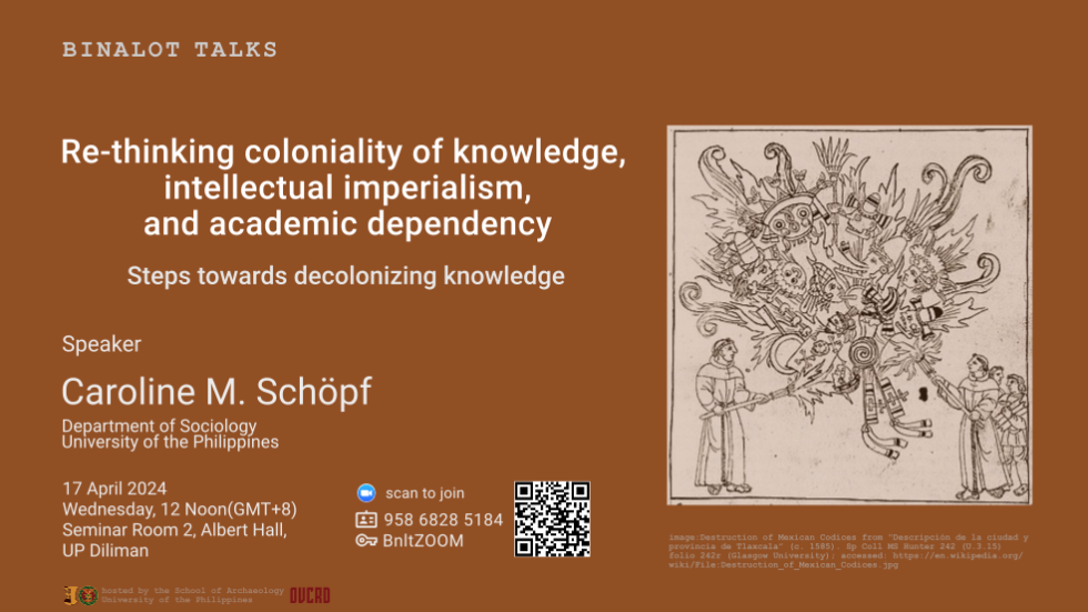 announcement for 2024-04-17 Binalot Talk: 'Re-thinking coloniality of knowledge, intellectual imperialism, and academic dependency: Steps towards decolonizing knowledge' by Caroline M. Schöpf